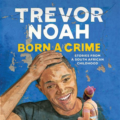 Born a Crime, by Trevor Noah