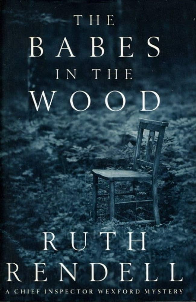 The babes in the wood : a Chief Inspector Wexford mystery