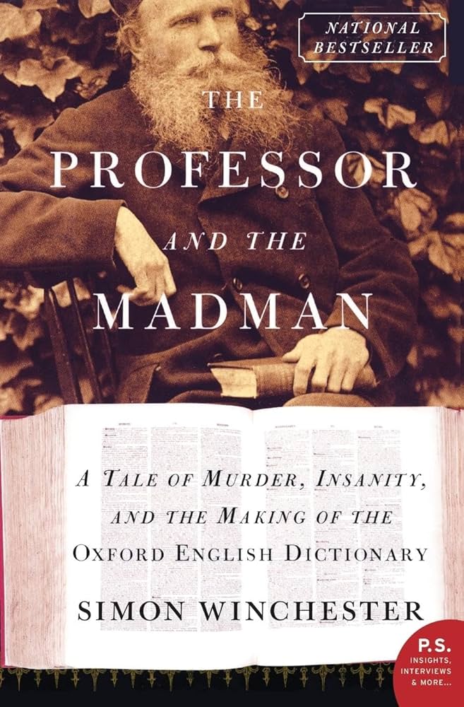 The Professor and the madman : a tale of murder, insanity, and the making of the Oxford English dictionary