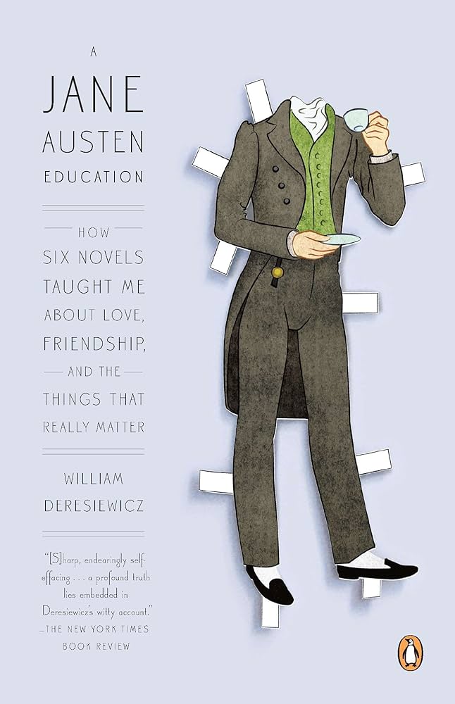 A Jane Austen education : how six novels taught me about love, friendship, and the things that really matter