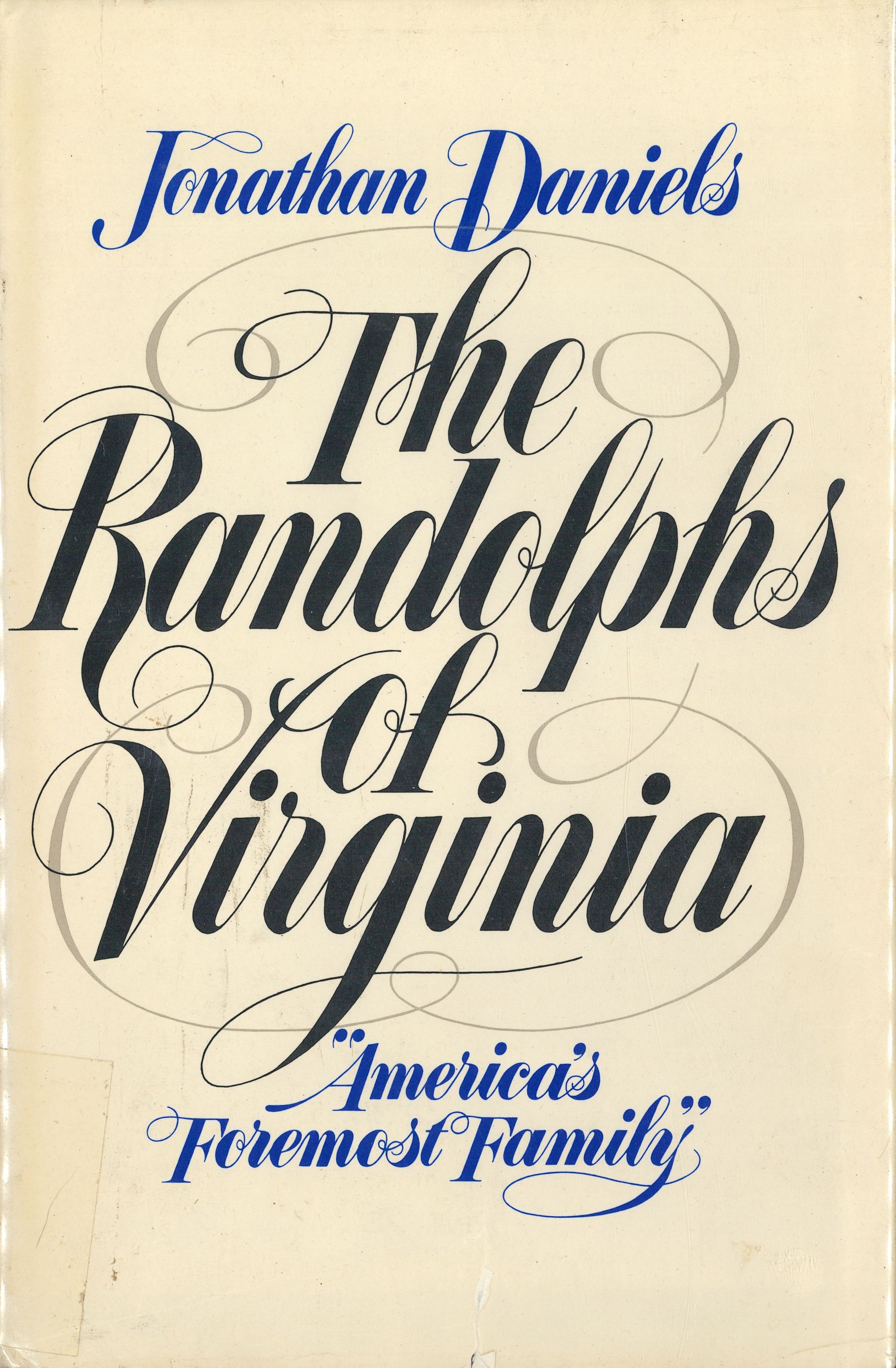 The Randolphs of Virginia by Jonathan Daniels. "America's foremost family"