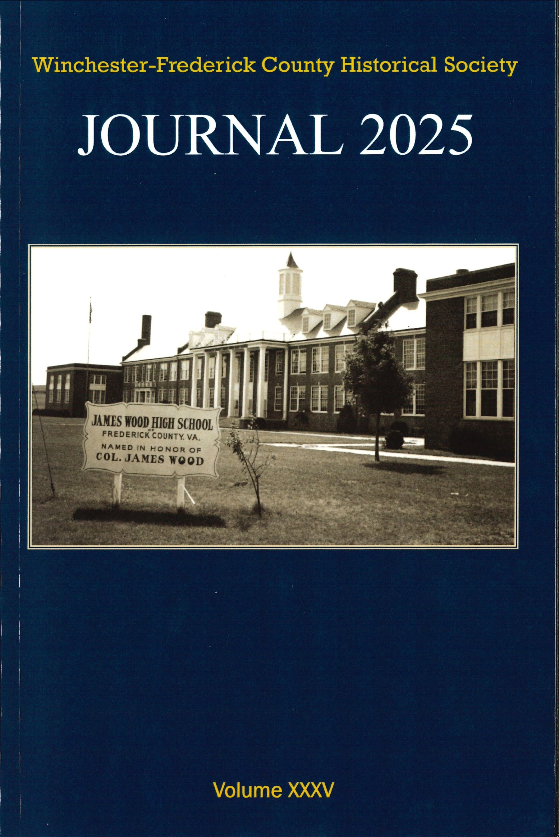 Winchester-Frederick County Historical Society Journal, 2025. Volume XXXV. Photo on cover of James Wood High School on Amherst St. circa 1950. 