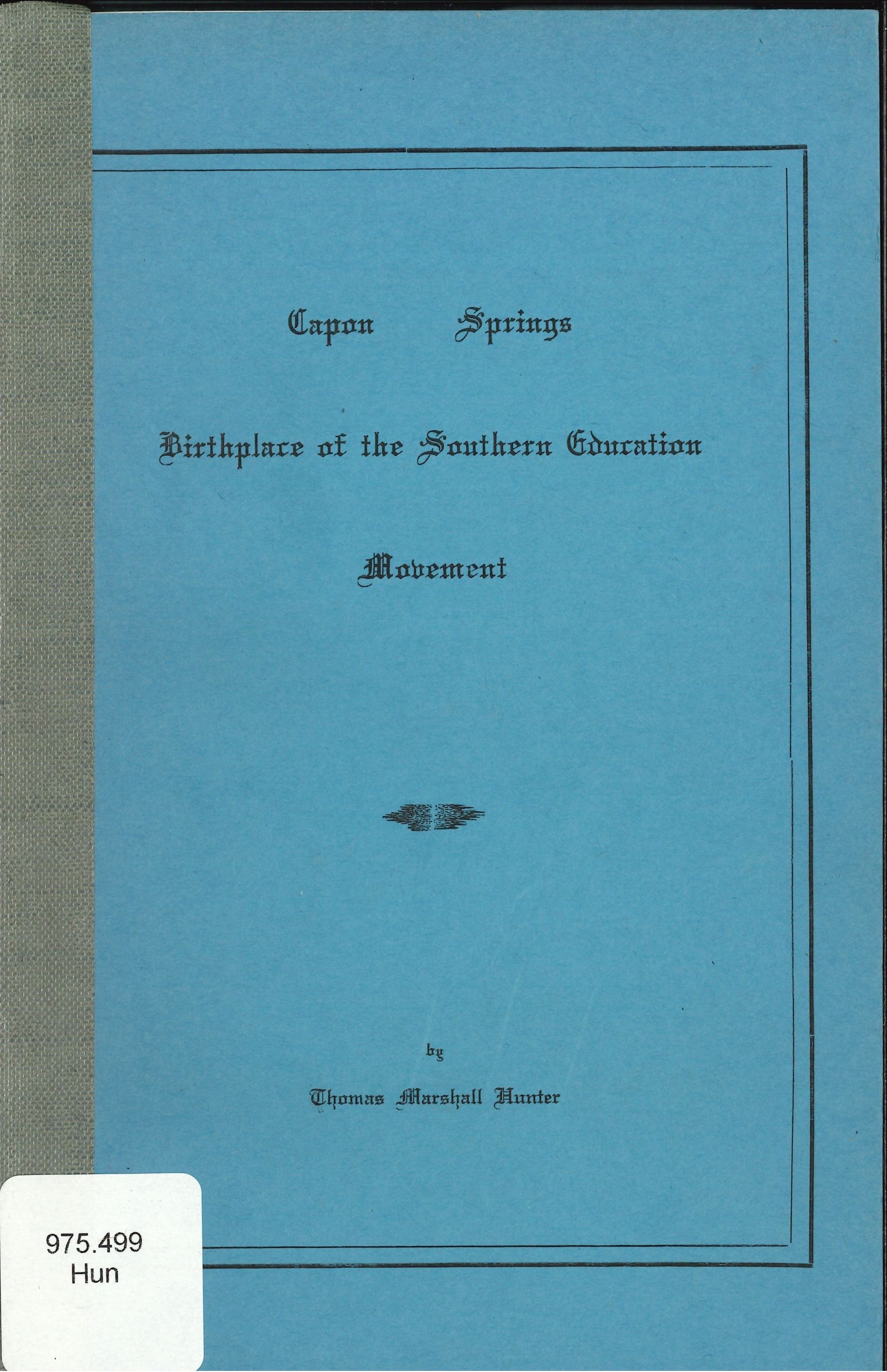 Capon Springs, Birthplace of the Southern Education Movement. by Thomas Marshall Hunter