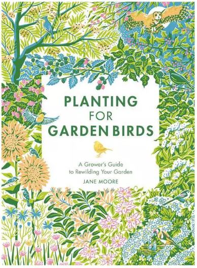 cover for Planting for Garden Birds : A Grower's Guide to Creating a Bird-Friendly Habitat
