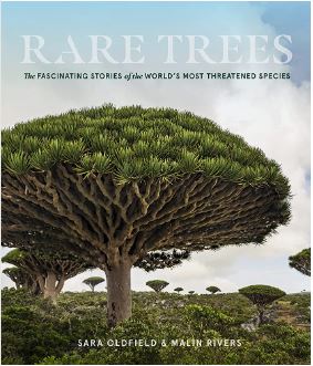 Rare Trees : The Fascinating Stories of the World's Most Threatened Species
