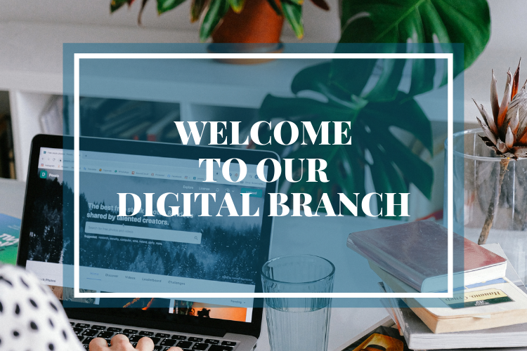 Welcome to our digital branch