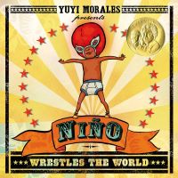 Nino Wrestles the World, by Yuyi Morales