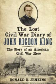 Cover image for The Lost Civil War Diary of Captain John Rigdon King