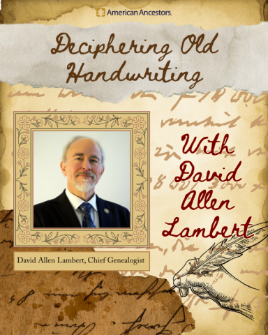 Deciphering Old Handwriting with David Allen Lambert. Photo of David Allen Lambert with caption below that reads "David Allen Lambert, Chief Genealogist"