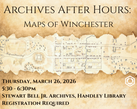 Archives after hours: maps of Winchester. Main photo is of a 1777 map of Winchester by Andreas Wiederhold. Thursday, March 26, 2026 from 5:30 to 6:30pm at the Stewart Bell Jr. Archives, Handley Library, registration required