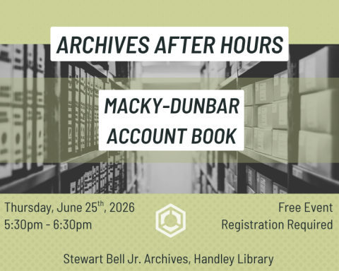 Black and white photo of shelves in an archives on a green background. Text reads: Archives After Hours: Macky-Dunbar Account Book, Thursday, June 25, 2026, 5:30pm-6:30pm, Free event, Registration required, Stewart Bell Jr. Archives, Handley Library