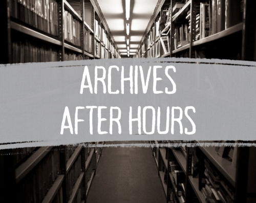archives after hours