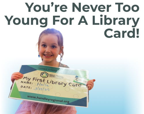Girl holding up a giant 'my first Library Card' with text that says It's Never Too Early For A Library Card 