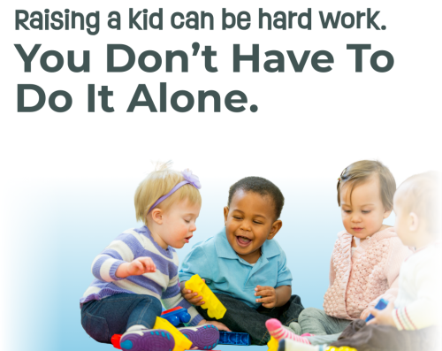 babies playing with toys in a group. Text says, "Raising a kid can be hard work.You Don’t Have To Do It Alone."