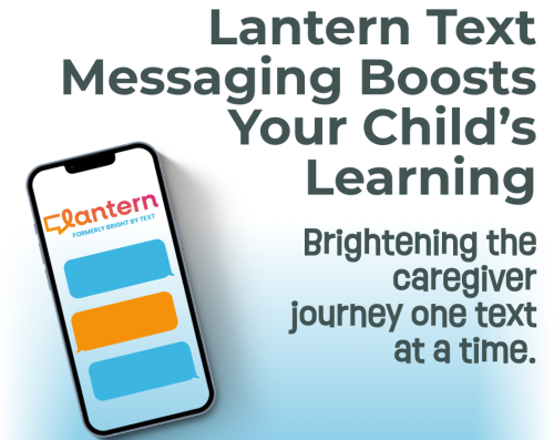 Lantern Text Messaging Boosts Your Child’s Learning, Brightening the caregiver journey one text at a time.